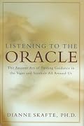 Listening to the Oracle; The Ancient Art of Finding Guidance in the Signs and Symbols All Around Us