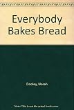 Everybody Bakes Bread