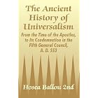 Click here to buy The Ancient History of Universalism: From the Time of the Apostles, to Its Condemnation in the Fifth General Council, A.... by Hosea Ballou.