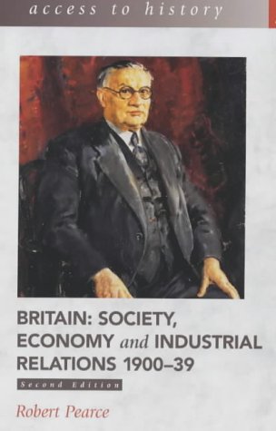 Britain: Society, Economy and Industrial Relations, 1900-39 (Access to History)