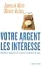 Votre argent les interesse : Comment banquiers et assureurs profitent de vous