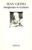 Jean Giono, imaginaire et ecriture: Actes du colloque de Talloires, 4, 5 et 6 juin 1984