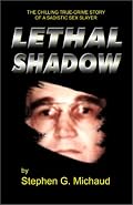 Lethal Shadow: The Chilling True-Crime Story of a Sadistic Sex Slayer