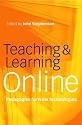 Teaching & Learning Online: New Pedagogies for New Technologies (Creating Success)