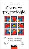Cours de psychologie, tome 2 : Bases, méthodes, épistémologie