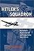 Hitler's Squadron: The Fuehrer...
