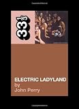 Jimi Hendrix`s Electric Ladyland (33 1/3)