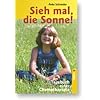 Sieh mal, die Sonne! Tagebuch einer Chemotherapie