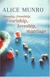 Hateship, Friendship, Courtship, Loveship, Marriage: Stories (Vintage Contemporaries)
