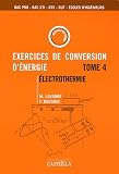 Exercices et probl�mes de conversion d'�nergie : Tome 4, Electrothermie