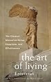 The Art of Living: The Classic Manual on Virtue, Happiness, and Effectiveness