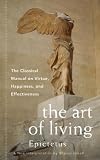 Art of Living: The Classical Mannual on Virtue, Happiness, and Effectiveness (Plus)