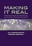 Making It Real: A Practical Guide to Experiential Learning of Communication Skills
