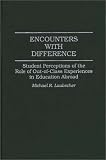 Encounters with Difference: Student Perceptions of the Role of Out-of-Class Experiences in Education Abroad (Contributions to the Study of Education)
