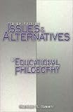 Issues and Alternatives in Educational Philosophy