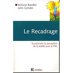 Le recadrage : Transformer la perception de la r�alit� avec la PNL