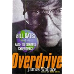 Overdrive: Bill Gates and the Race to Control Cyberspace