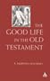 Good Life in the Old Testament (Old Testament Studies Series)