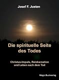 Die spirituelle Seite des Todes: Christus-Impuls, Reinkarnation und Leben nach dem Tod