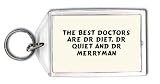 The best doctors are Dr Diet, Dr Quiet and Dr Merryman Keychain