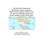 Click here to buy The 2007-2012 Outlook for Mainframes, Super Computers, Medium... by  Philip M. Parker.