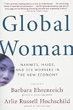 Global Woman: Nannies, Maids, and Sex Workers in the New Economy