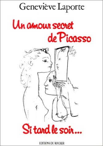Un amour secret de Picasso : Si tard le soir