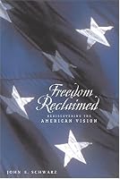Freedom Reclaimed: Rediscovering the American Vision