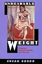 Unbearable Weight: Feminism, Western Culture, and the Body