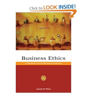 Business Ethics: A Stakeholder and Issues Management Approach by Joseph W. Weiss