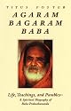 Agaram Bagaram Baba: Life, Teachings and Parables - Spiritual Biography of Baba Prakashananda