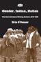 Gender, Indian, Nation: The Contradictions of Making Ecuador, 1830-1925