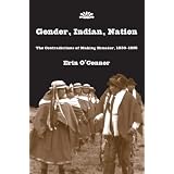 Gender, Indian, Nation: The Contradictions of Making Ecuador, 1830-1925