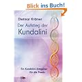 Der Aufstieg der Kundalini: Ein Kundalini-Ratgeber f�r die Praxis