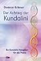 Der Aufstieg der Kundalini: Ein Kundalini-Ratgeber f�r die Praxis