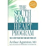 The South Beach HEART PROGRAM - The 4-Step Plan That Can Save Your Life - Let`s Stop Heart Attacks and Strokes - by Arthur Agatston, MD, Author of the the Bestseller " The South Beach Diet " - Hardcover First Edition, 1st Printing 2006