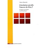 L'Evolution est-elle l'oeuvre de Dieu ? : Dialogue scientifique et philosophiquepar Xavier Quentin