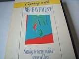 Coping with bereavement : coming to terms with a sense of loss