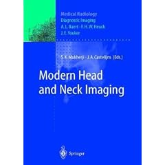 Modern Head and Neck Imaging (Medical Radiology Diagnostic Imaging) by S.K. Mukherji, J.A. Castelijns, J.E. Youker and H.C. Pillbury