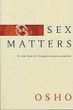 Sex Matters: From Sex to Superconsciousness