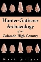 Hunter-Gatherer Archaeology of the Colorado High Country