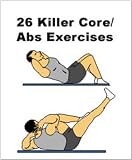 Real Fast 26 Killer Core/Abs Exercises + Plus Bonus