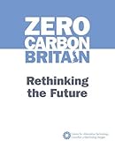 Zero carbon Britain : rethinking the future