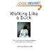 Walking Like a Duck: The True Story of a Nurse Walking from Addiction to Recovery