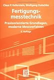 Fertigungsmesstechnik: Praxisorientierte Grundlagen, moderne Messverfahren