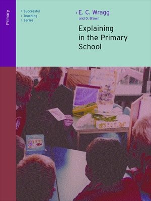 Explaining in the Primary School (Successful Teaching Series)