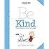 Peanuts: Be Kind: Peanuts Wisdom to Carry You Through