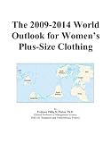 The 2009-2014 World Outlook for Women's Plus-Size Clothing