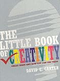 The Little Book of Creativity: Great Ideas and How You Can Use Them