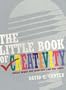 The Little Book of Creativity: Great Ideas and How You Can Use Them
